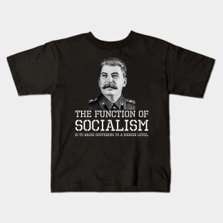 The function of socialism is to raise suffering to a higher level. Kids T-Shirt